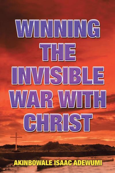 Winning the Invisible War with Christ