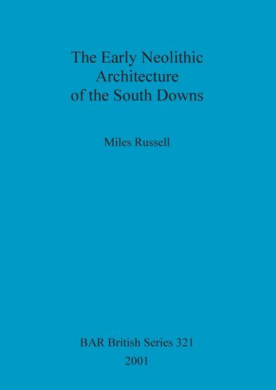 The Early Neolithic Architecture of the South Downs