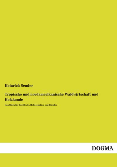 Tropische und nordamerikanische Waldwirtschaft und Holzkunde