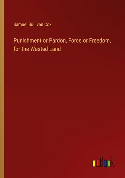 Punishment or Pardon, Force or Freedom, for the Wasted Land