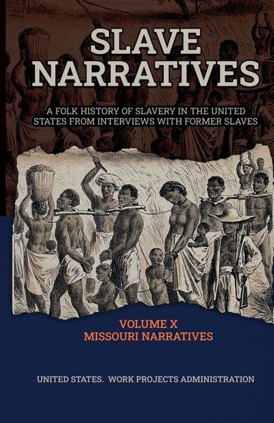 SLAVE NARRATIVES VOLUME X MISSOURI NARRATIVES