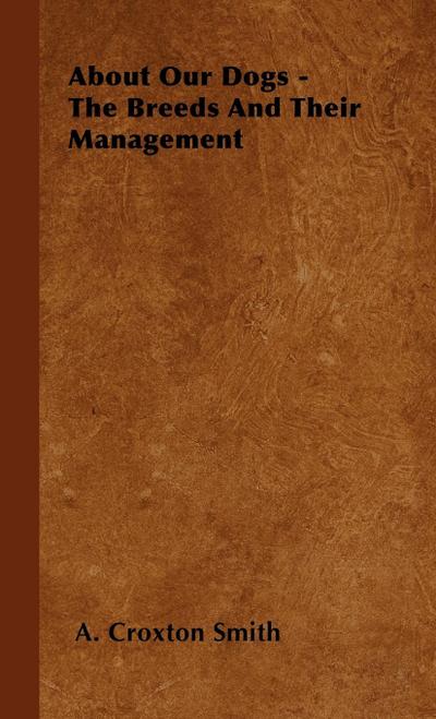 About Our Dogs - The Breeds And Their Management