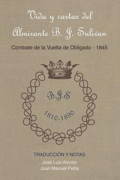 Vida y cartas del Almirante B. J. Sulivan: Combate de la Vuelta de Obligado 1845