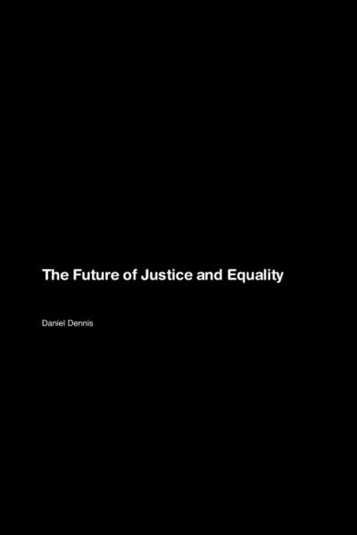 Dennis, D: Future of Justice and Equality