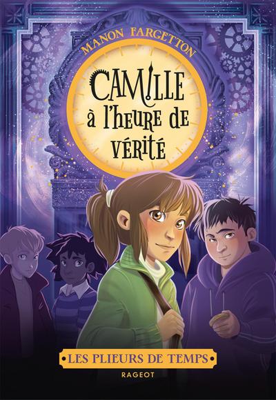 Les plieurs de temps - Camille à l’heure de vérité