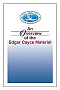 An Overview of the Edgar Cayce Material