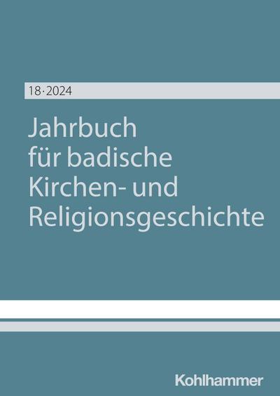 Jahrbuch für badische Kirchen- und Religionsgeschichte Band 18 (2024)