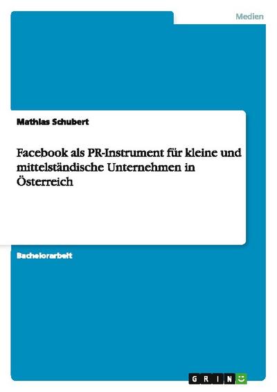 Facebook als PR-Instrument für kleine und mittelständische Unternehmen in Österreich