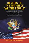 Genesis of the Nation of “WE THE PEOPLE”