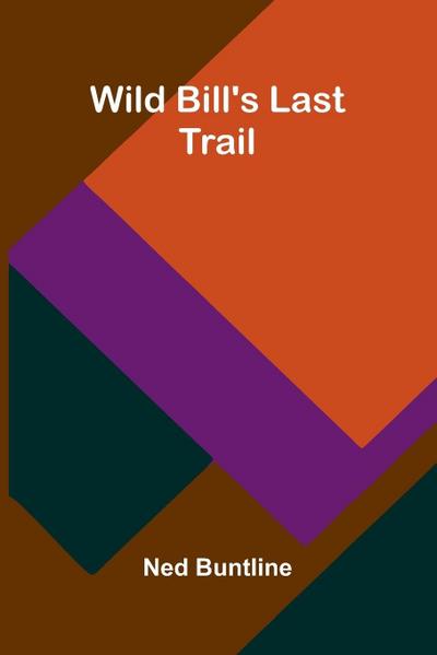 Wild Bill’s Last Trail