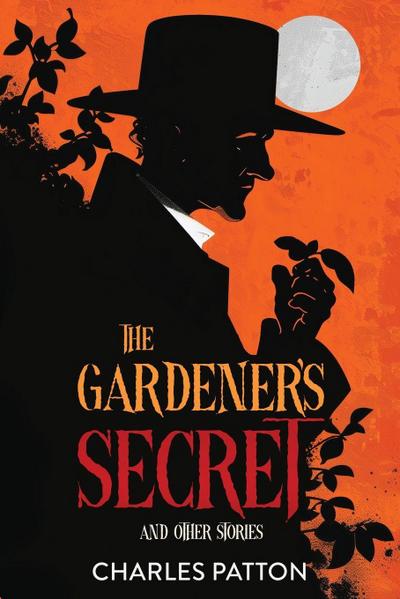 The Gardener’s Secret and Other Stories