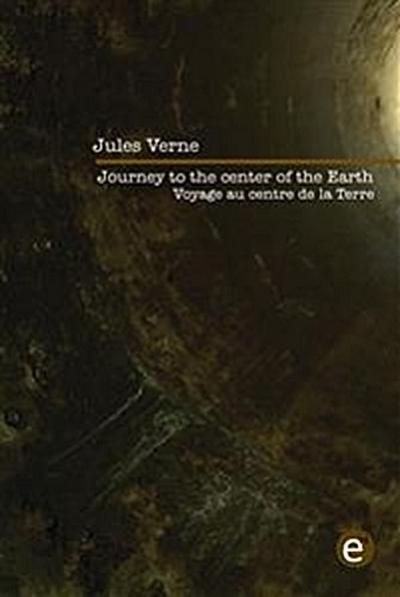Journey to the center of the Earth/Voyage au centre de la Terre (Bilingual edition/Édition bilingue)