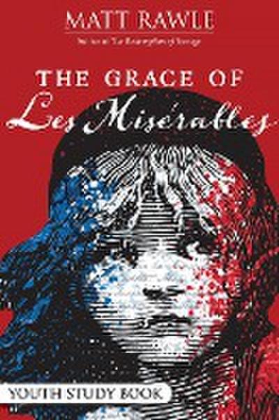 The Grace of Les Miserables Youth Study Book