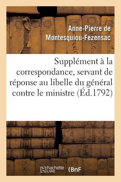 Supplément À La Correspondance, Servant de Réponse Au Libelle Du Général Contre Le Ministre