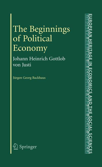 The Beginnings of Political Economy: Johann Heinrich Gottlob Von Justi