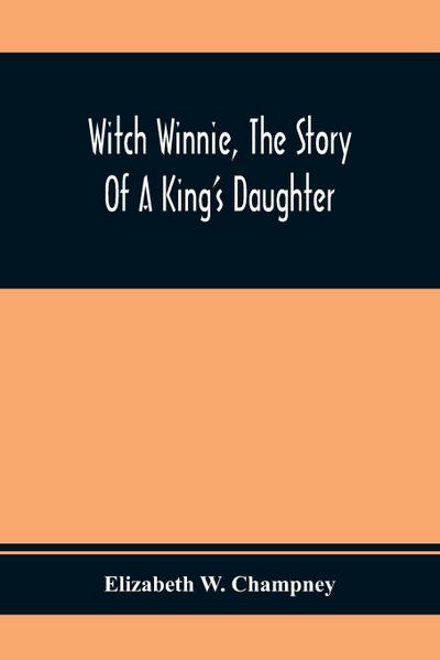 Witch Winnie, The Story Of A King’S Daughter