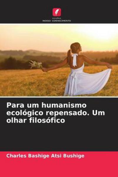Para um humanismo ecológico repensado. Um olhar filosófico