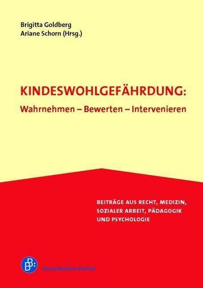 Kindeswohlgefährdung: Wahrnehmen - Bewerten - Intervenieren