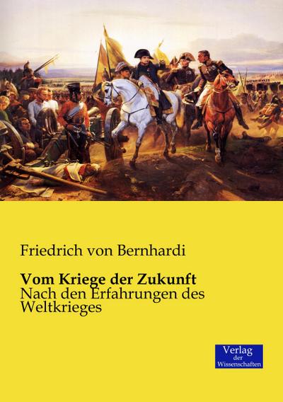 Vom Kriege der Zukunft - Friedrich Von Bernhardi