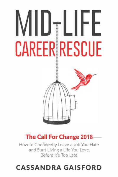 Mid-Life Career Rescue: The Call For Change 2018 (Midlife Career Rescue, #4)