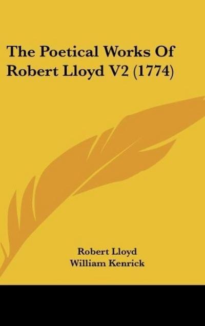 The Poetical Works Of Robert Lloyd V2 (1774) - Robert Lloyd