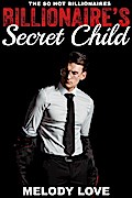 Hot Billionaire’s Secret Child (So Hot Billionaires, #18)