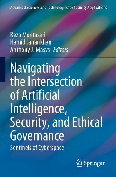 Navigating the Intersection of Artificial Intelligence, Security, and Ethical Governance
