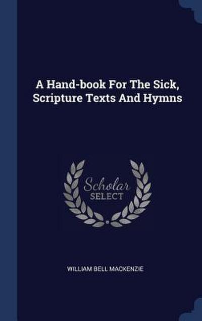 A Hand-book For The Sick, Scripture Texts And Hymns