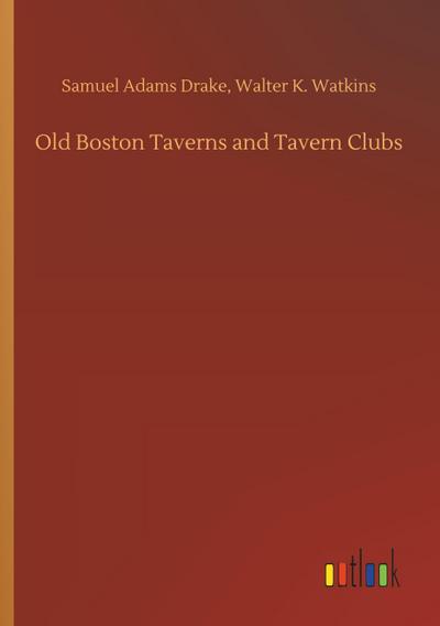 Old Boston Taverns and Tavern Clubs