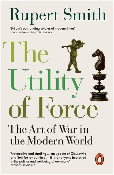 The Utility of Force - Rupert Smith