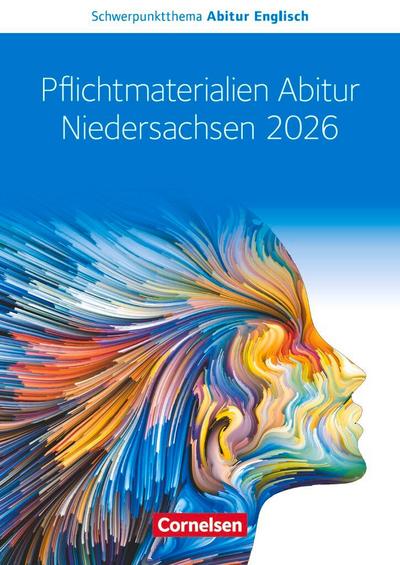 Schwerpunktthema Abitur Englisch Sekundarstufe II. Pflichtmaterialien Abitur Niedersachsen 2026 - Textheft - Zu allen Materialien für das grundlegende und erhöhte Niveau