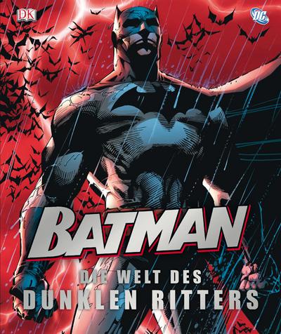 Batman, Die Welt des dunklen Ritters: Comics, Filme, Schurken & Helden