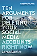 Ten Arguments For Deleting Your Social Media Accounts Right Now