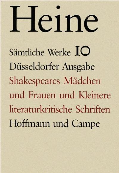 Sämtliche Werke. Historisch-kritische Gesamtausgabe der Werke. Düsseldorfer Ausgabe / Shakespeares Mädchen und Frauen und kleinere literaturkritische Schriften