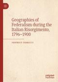 Geographies of Federalism during the Italian Risorgimento, 1796-1900