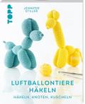 Luftballontiere häkeln (kreativ.kompakt.)