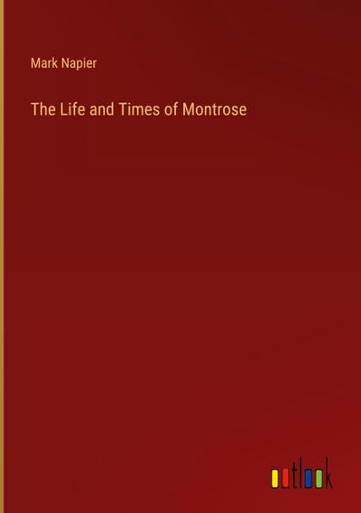 The Life and Times of Montrose