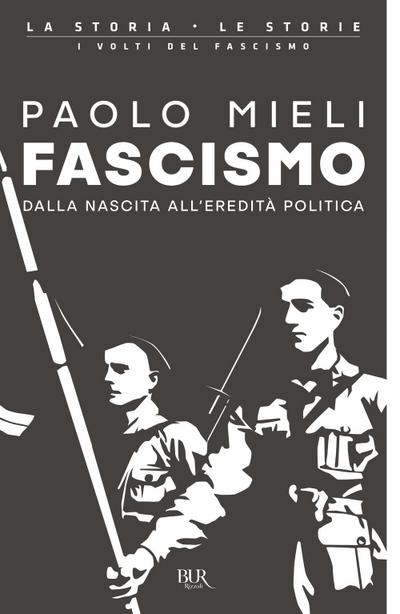 Fascismo. Dalla nascita all’eredità politica