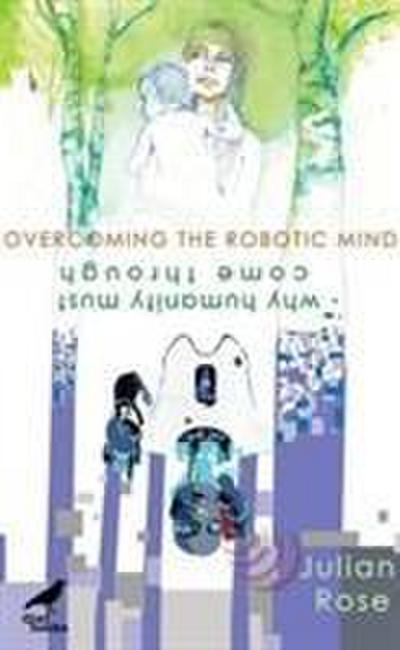 Rose, J: Overcoming the Robotic Mind