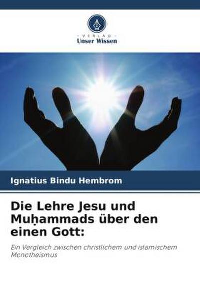 Die Lehre Jesu und Mu¿ammads über den einen Gott: