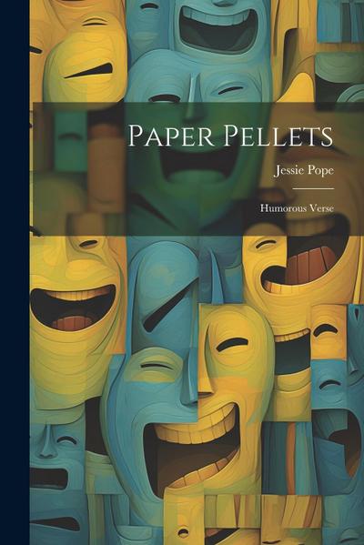 Paper Pellets: Humorous Verse