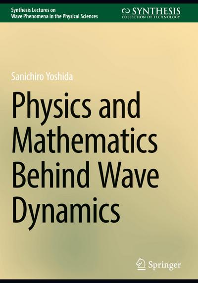 Physics and Mathematics Behind Wave Dynamics