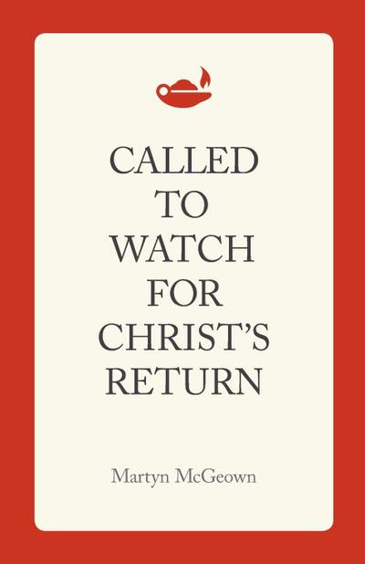 Called to Watch for Christ’s Return