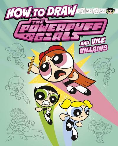 How to Draw the Powerpuff Girls and Vile Villains