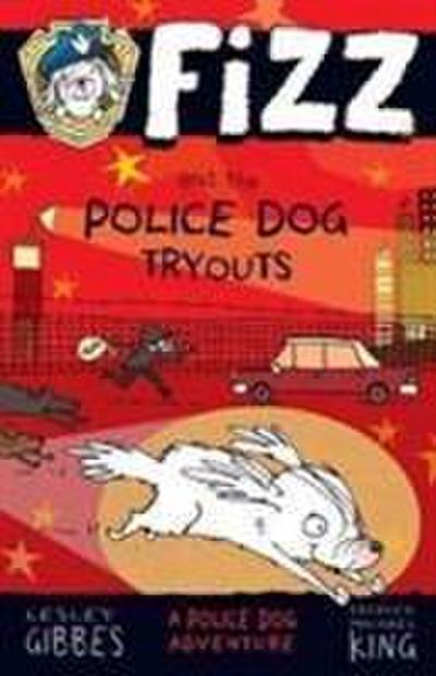 Gibbes, L: Fizz and the Police Dog Tryouts