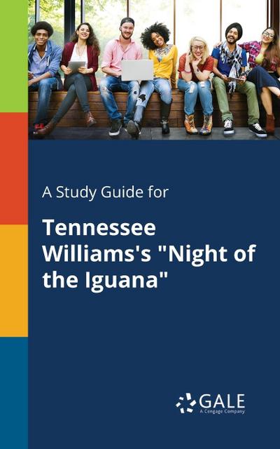 A Study Guide for Tennessee Williams’s "Night of the Iguana"