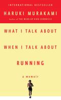 What I Talk About When I Talk About Running: A Memoir (Vintage International)