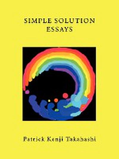 Simple Solution Essays - Patrick Kenji Takahashi