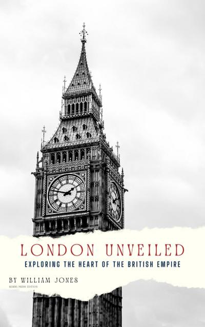 London Unveiled: Exploring the Heart of the British Empire