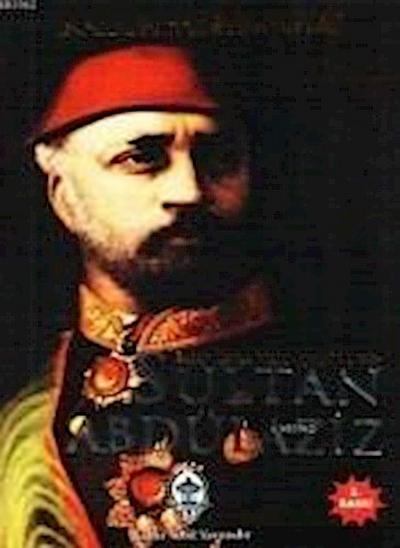 Bir Mazlum Padisah Sultan Abdülaziz